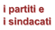 parla con i partiti o con i sindacati !!