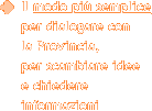 Il modo pi&ugrave; semplice per dialogare con la Provincia